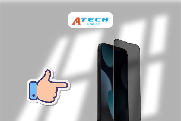 Kính cường lực chống nhìn trộm tại ATech Mobile